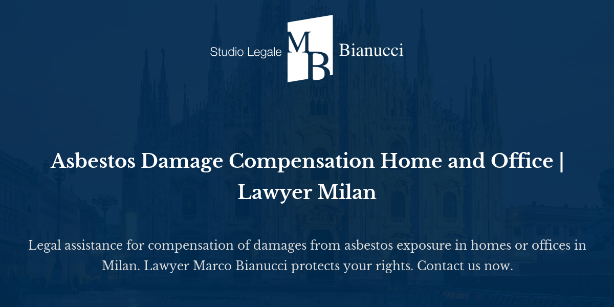 Compensation House Asbestos Damage Compensation Home and Office | Lawyer Milan